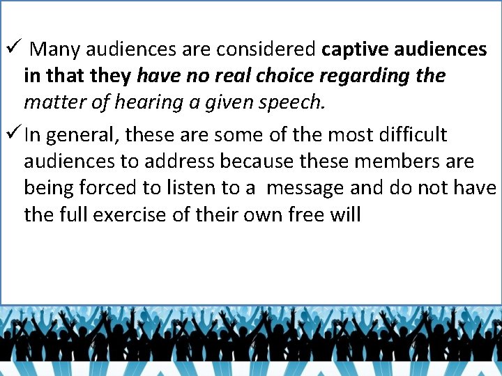 ü Many audiences are considered captive audiences in that they have no real choice