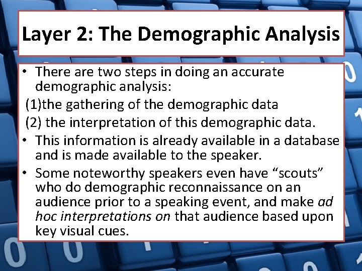 Layer 2: The Demographic Analysis • There are two steps in doing an accurate