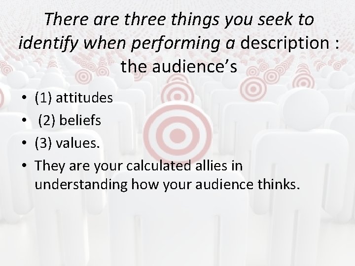 There are three things you seek to identify when performing a description : the