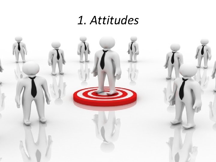 1. Attitudes 