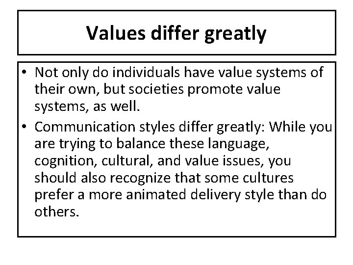 Values differ greatly • Not only do individuals have value systems of their own,