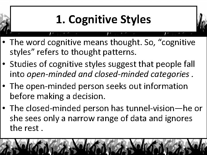1. Cognitive Styles • The word cognitive means thought. So, “cognitive styles” refers to