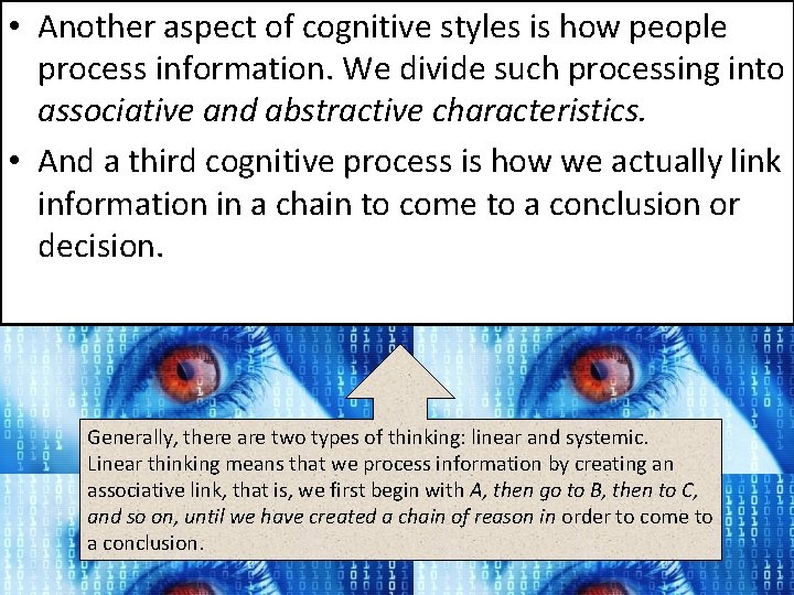  • Another aspect of cognitive styles is how people process information. We divide