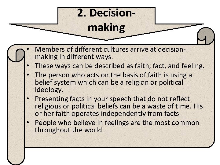 2. Decisionmaking • Members of different cultures arrive at decisionmaking in different ways. •