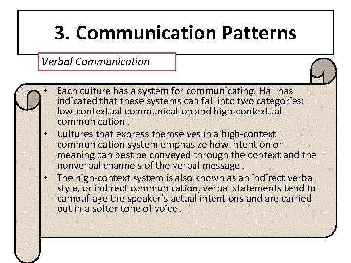 3. Communication Patterns Verbal Communication • Each culture has a system for communicating. Hall