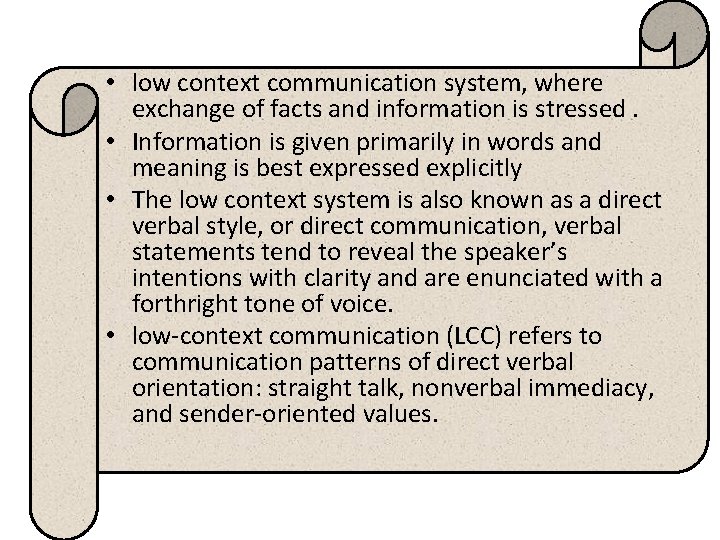  • low context communication system, where exchange of facts and information is stressed.