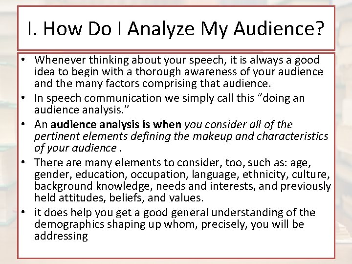 I. How Do I Analyze My Audience? • Whenever thinking about your speech, it