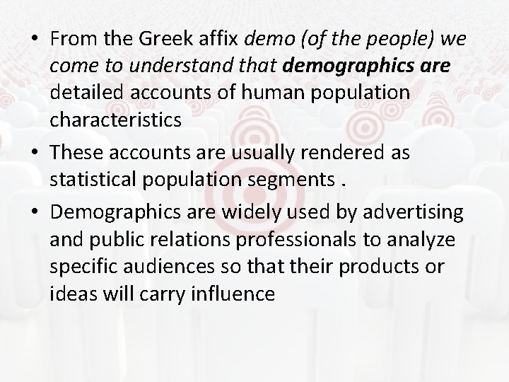  • From the Greek affix demo (of the people) we come to understand