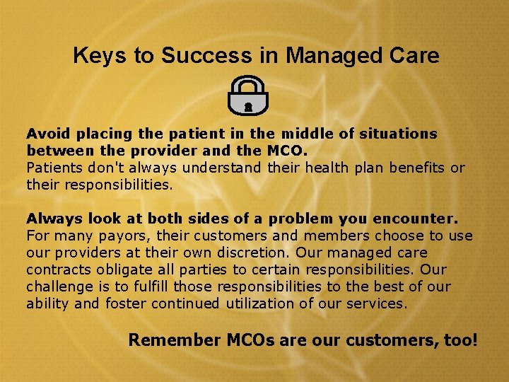 Keys to Success in Managed Care Avoid placing the patient in the middle of Keys to Success in Managed Care Avoid placing the patient in the middle of