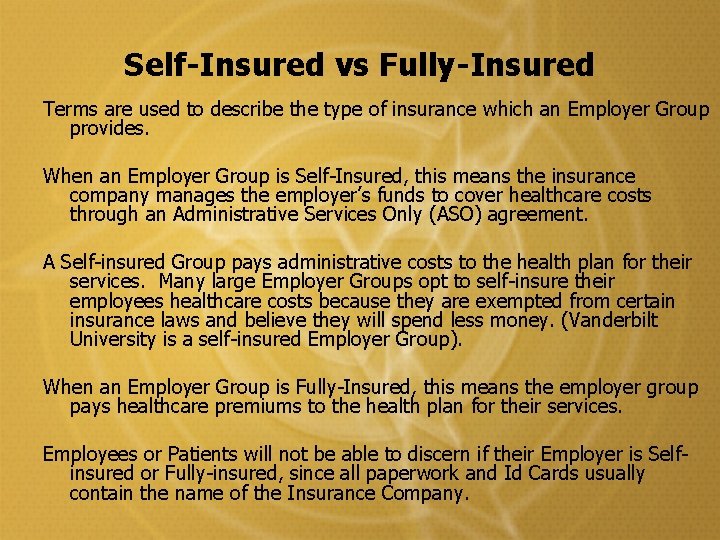 Self-Insured vs Fully-Insured Terms are used to describe the type of insurance which an Self-Insured vs Fully-Insured Terms are used to describe the type of insurance which an