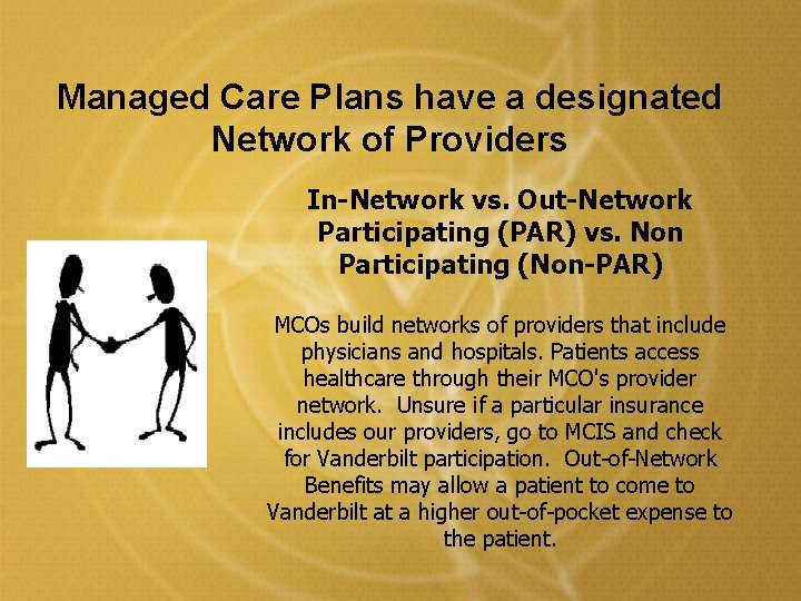 Managed Care Plans have a designated Network of Providers In-Network vs. Out-Network Participating (PAR) Managed Care Plans have a designated Network of Providers In-Network vs. Out-Network Participating (PAR)