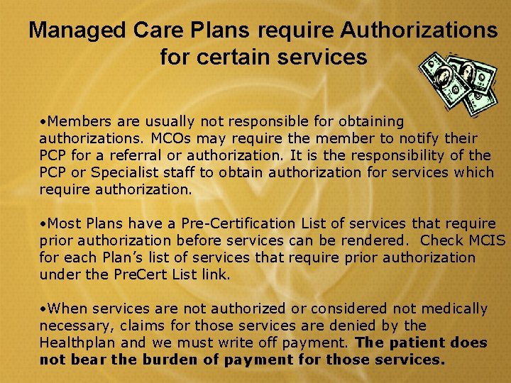 Managed Care Plans require Authorizations for certain services • Members are usually not responsible Managed Care Plans require Authorizations for certain services • Members are usually not responsible