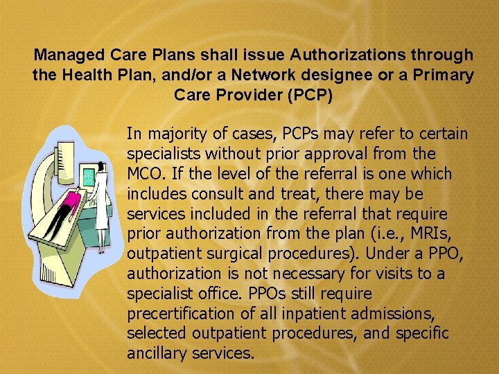 Managed Care Plans shall issue Authorizations through the Health Plan, and/or a Network designee Managed Care Plans shall issue Authorizations through the Health Plan, and/or a Network designee