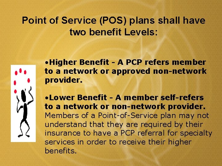 Point of Service (POS) plans shall have two benefit Levels: • Higher Benefit - Point of Service (POS) plans shall have two benefit Levels: • Higher Benefit -