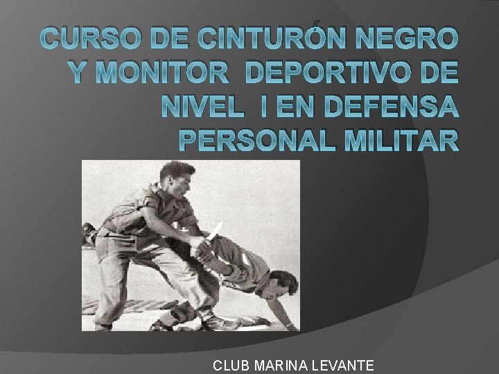 CURSO DE CINTURÓN NEGRO Y MONITOR DEPORTIVO DE NIVEL I EN DEFENSA PERSONAL MILITAR