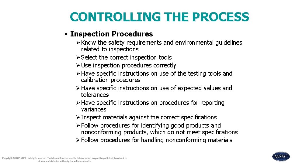 CONTROLLING THE PROCESS • Inspection Procedures Ø Know the safety requirements and environmental guidelines