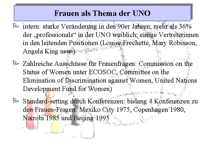 Frauen als Thema der UNO intern: starke Veränderung in den 90 er Jahren; mehr