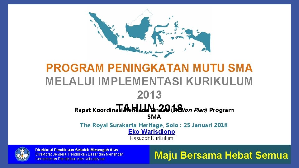 PROGRAM PENINGKATAN MUTU SMA MELALUI IMPLEMENTASI KURIKULUM 2013 Rapat Koordinasi Rencana Tindak (Action Plan)