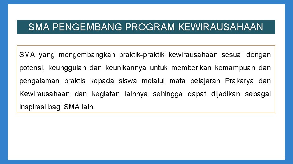 SMA PENGEMBANG PROGRAM KEWIRAUSAHAAN SMA yang mengembangkan praktik-praktik kewirausahaan sesuai dengan potensi, keunggulan dan