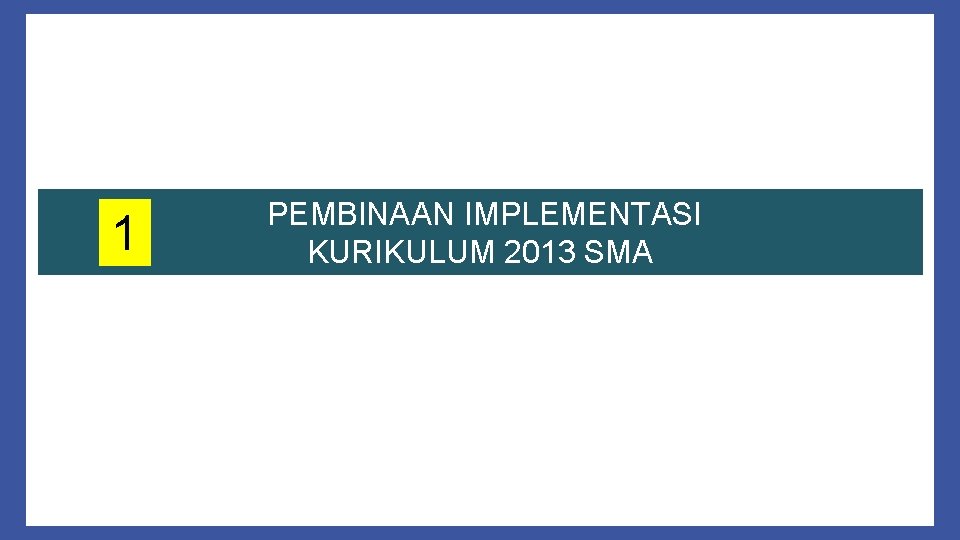 1 PEMBINAAN IMPLEMENTASI KURIKULUM 2013 SMA 