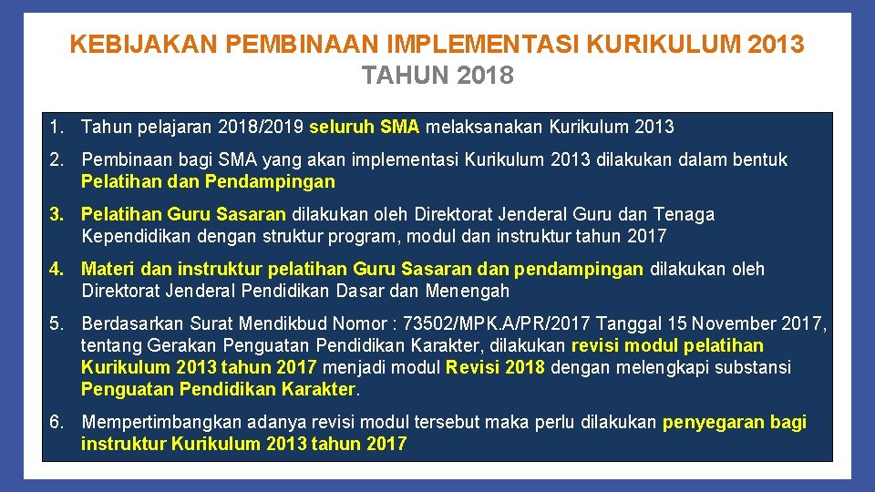 KEBIJAKAN PEMBINAAN IMPLEMENTASI KURIKULUM 2013 TAHUN 2018 1. Tahun pelajaran 2018/2019 seluruh SMA melaksanakan