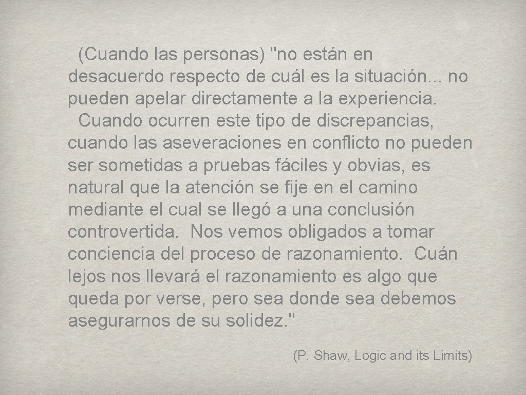 (Cuando las personas) "no están en desacuerdo respecto de cuál es la situación. .