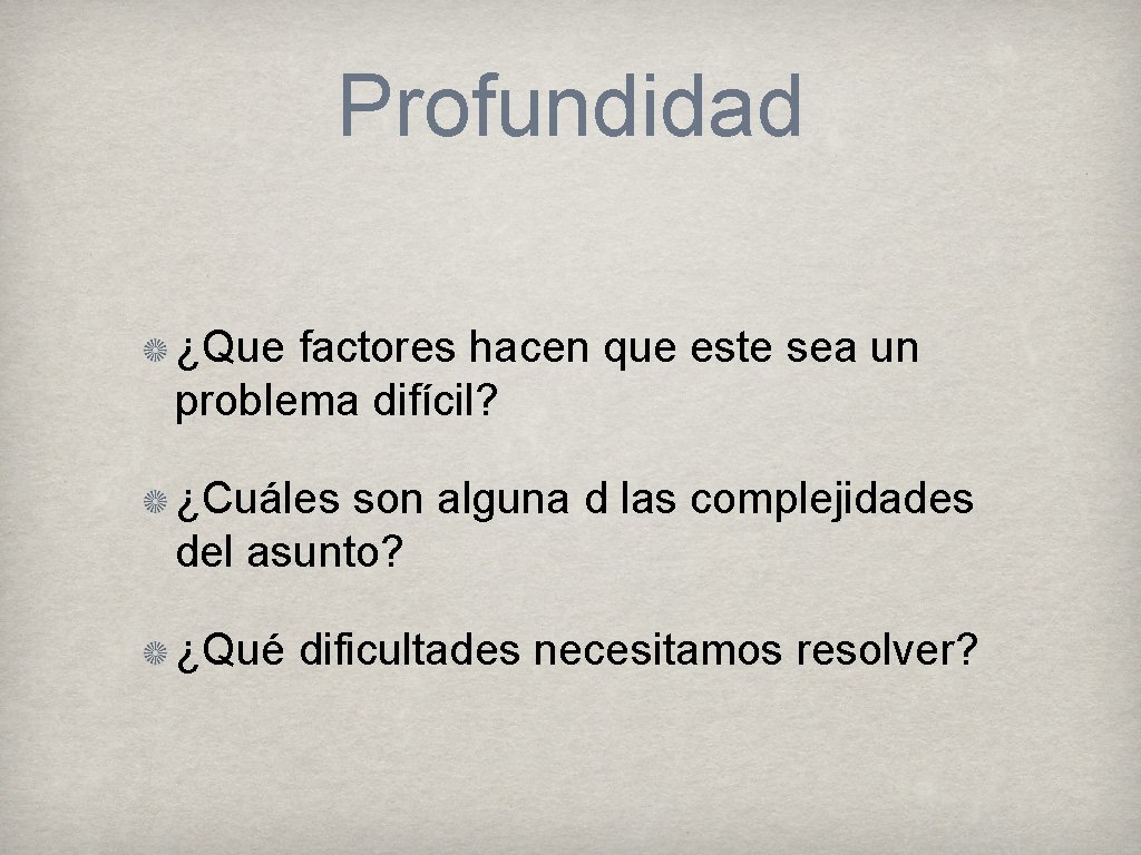 Profundidad ¿Que factores hacen que este sea un problema difícil? ¿Cuáles son alguna d