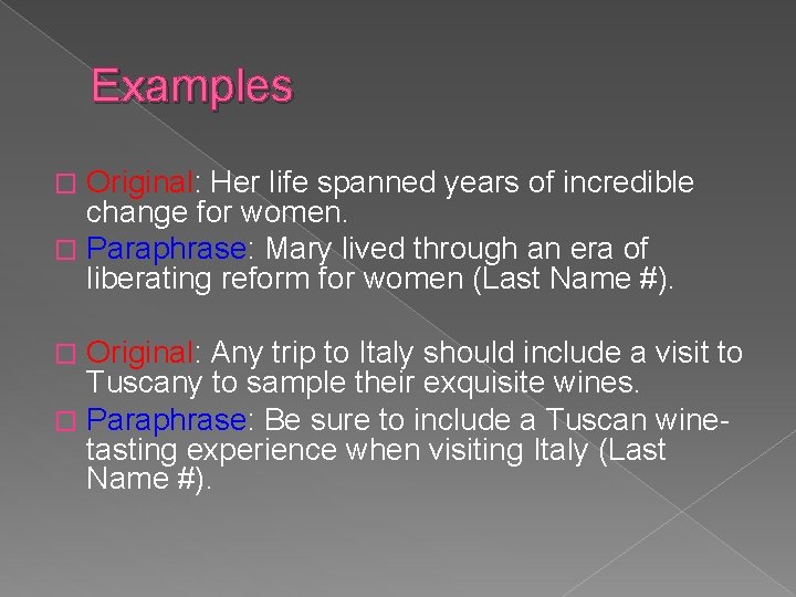 Examples Original: Her life spanned years of incredible change for women. � Paraphrase: Mary