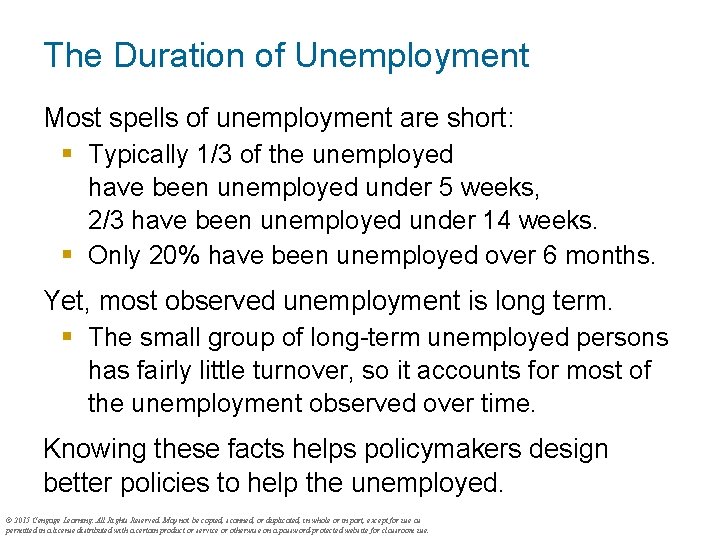 The Duration of Unemployment Most spells of unemployment are short: § Typically 1/3 of