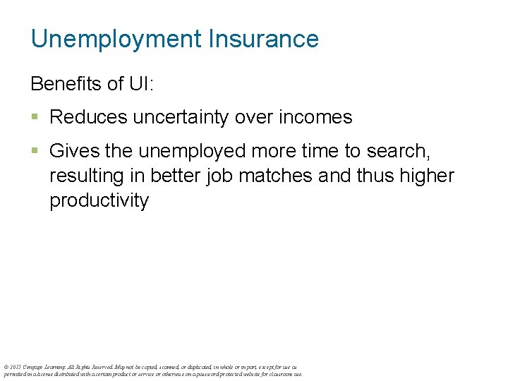 Unemployment Insurance Benefits of UI: § Reduces uncertainty over incomes § Gives the unemployed