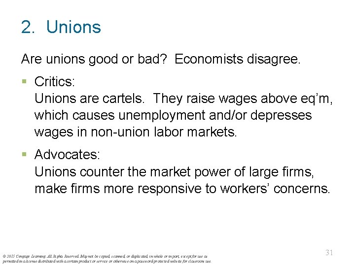 2. Unions Are unions good or bad? Economists disagree. § Critics: Unions are cartels.