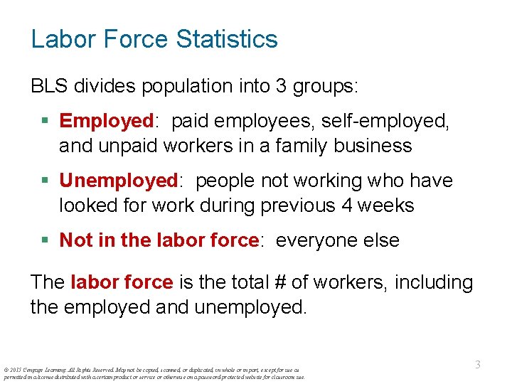 Labor Force Statistics BLS divides population into 3 groups: § Employed: paid employees, self-employed,