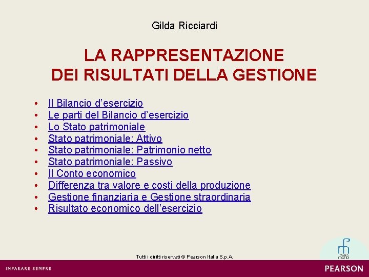 Gilda Ricciardi LA RAPPRESENTAZIONE DEI RISULTATI DELLA GESTIONE • • • Il Bilancio d’esercizio