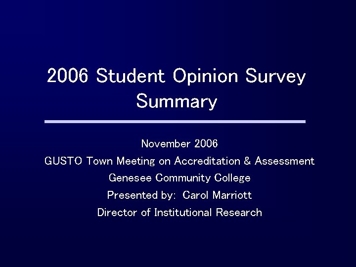 2006 Student Opinion Survey Summary November 2006 GUSTO Town Meeting on Accreditation & Assessment