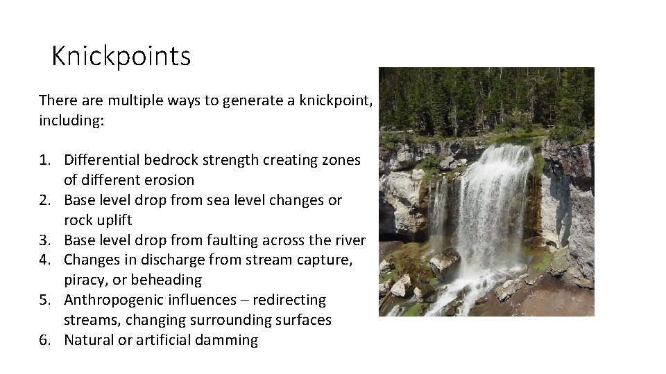 Knickpoints There are multiple ways to generate a knickpoint, including: 1. Differential bedrock strength