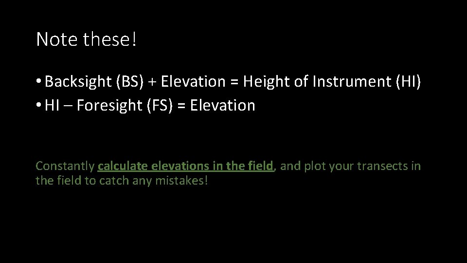 Note these! • Backsight (BS) + Elevation = Height of Instrument (HI) • HI