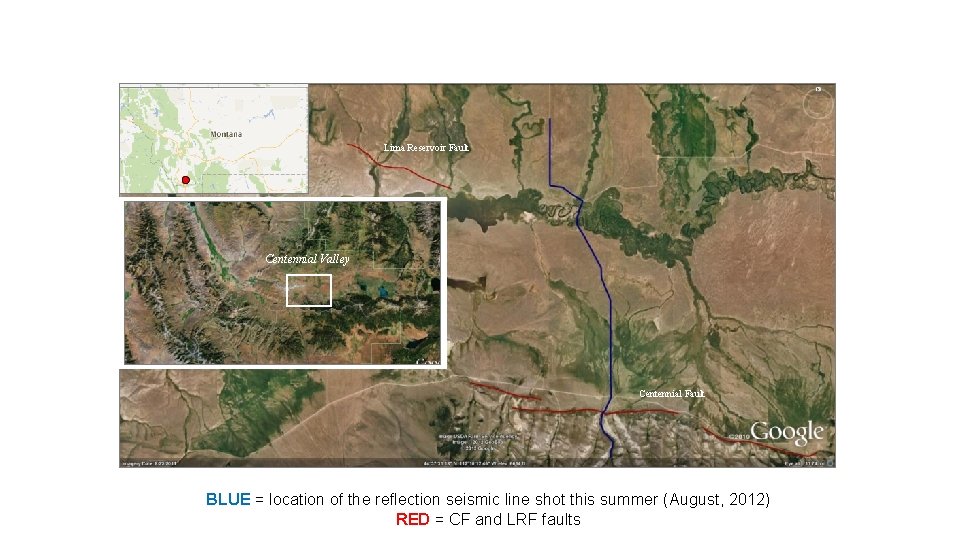 Lima Reservoir Fault Centennial Valley Centennial Fault BLUE = location of the reflection seismic