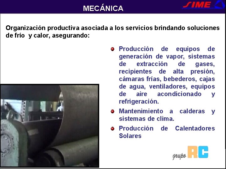 MECÁNICA Organización productiva asociada a los servicios brindando soluciones de frío y calor, asegurando: