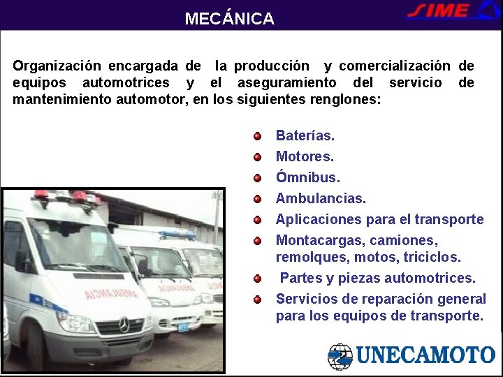 MECÁNICA Organización encargada de la producción y comercialización de equipos automotrices y el aseguramiento