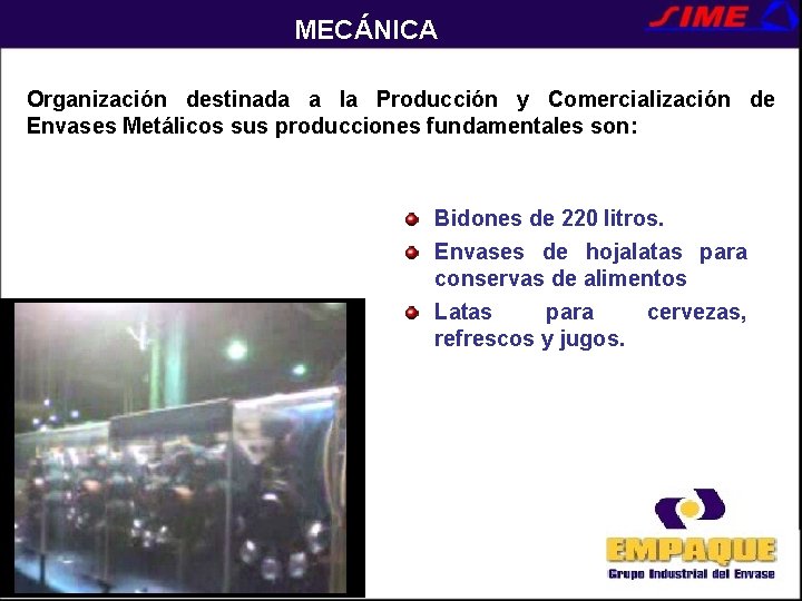 MECÁNICA Organización destinada a la Producción y Comercialización de Envases Metálicos sus producciones fundamentales