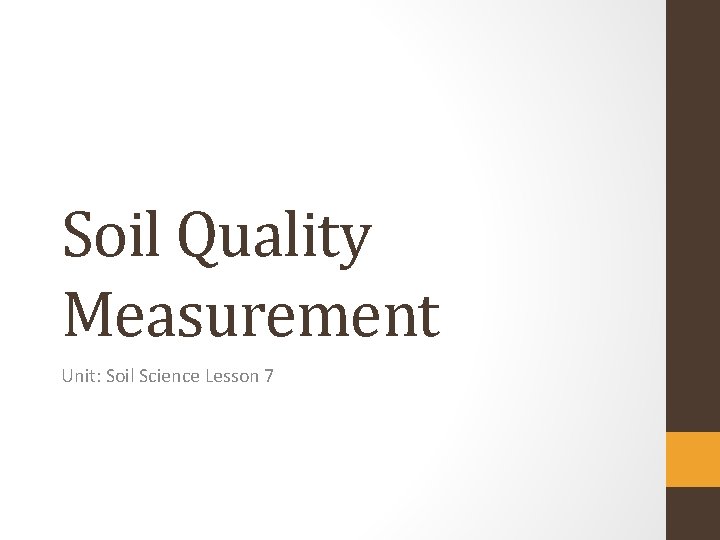 Soil Quality Measurement Unit: Soil Science Lesson 7 