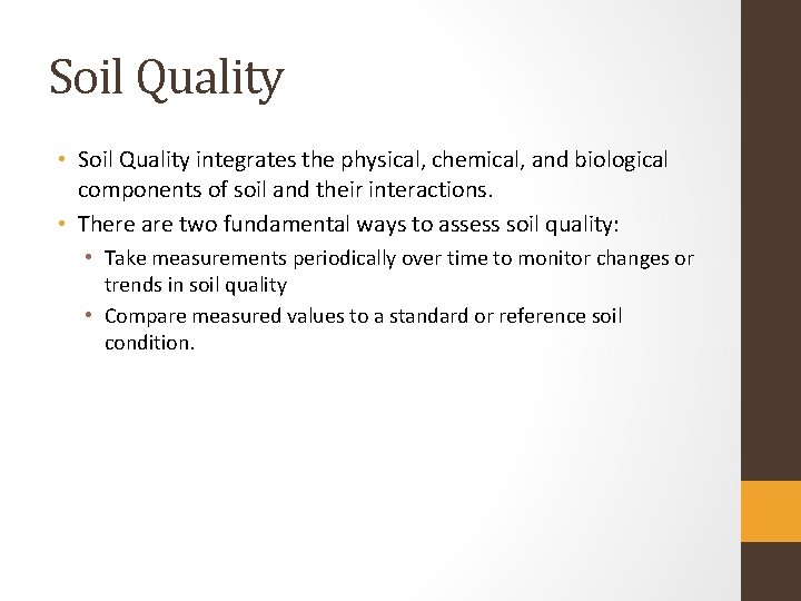Soil Quality • Soil Quality integrates the physical, chemical, and biological components of soil