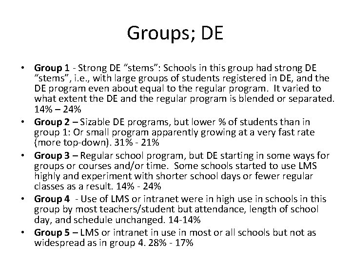 Groups; DE • Group 1 - Strong DE “stems”: Schools in this group had