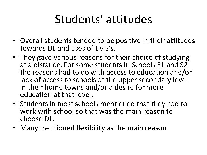 Students' attitudes • Overall students tended to be positive in their attitudes towards DL