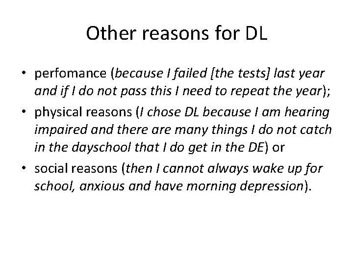 Other reasons for DL • perfomance (because I failed [the tests] last year and