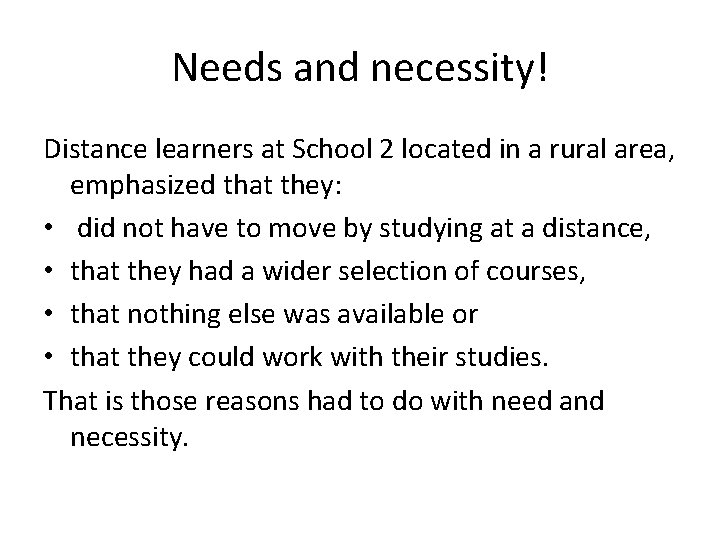 Needs and necessity! Distance learners at School 2 located in a rural area, emphasized