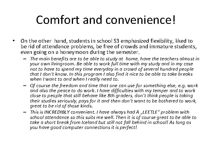 Comfort and convenience! • On the other hand, students in school S 3 emphasized