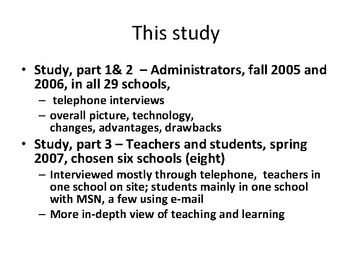 This study • Study, part 1& 2 – Administrators, fall 2005 and 2006, in