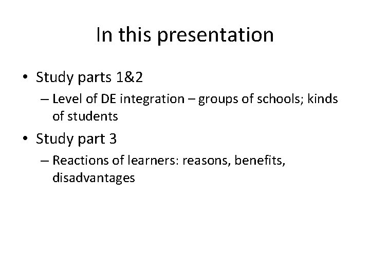 In this presentation • Study parts 1&2 – Level of DE integration – groups