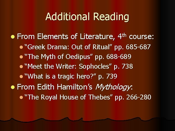 Additional Reading l From Elements of Literature, 4 th course: l “Greek Drama: Out